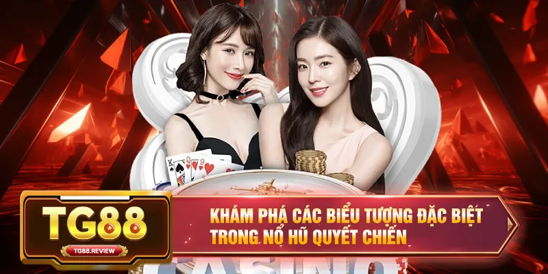 Khám Phá Các Biểu Tượng Đặc Biệt Trong Nổ Hũ Quyết Chiến